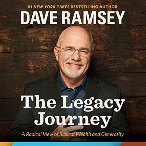 Full Download The Legacy Journey A Radical View Of Biblical Wealth And Generosity By Dave Ramsey