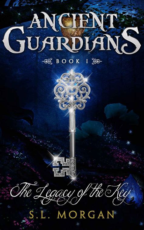 Read The Legacy Of The Key Ancient Guardians 1 By Sl Morgan