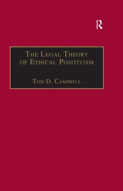 Download The Legal Theory Of Ethical Positivism By Tom D Campbell