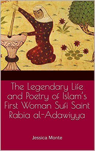 Full Download The Legendary Life And Poetry Of Islams First Woman Sufi Saint Rabia Aladawiyya Tracing The Path Of Her Story As Evidence For Female Empowerment In Islam By Jessica Monte