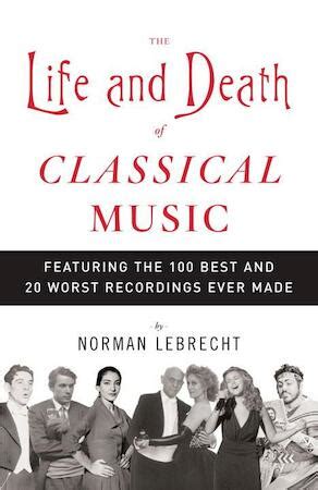 Full Download The Life And Death Of Classical Music By Norman Lebrecht