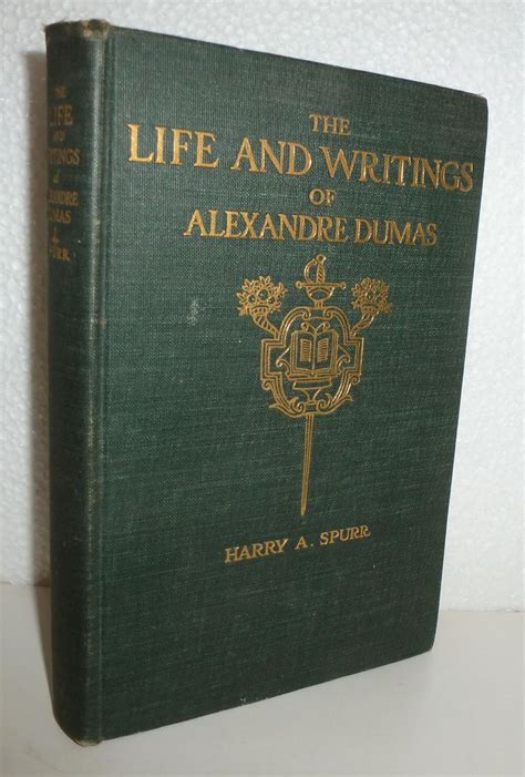 Read The Life And Writings Of Alexandre Dumas 18021870 By Harry A Spurr