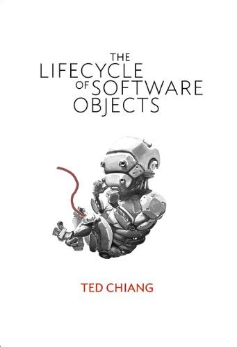 Read The Lifecycle Of Software Objects By Ted Chiang