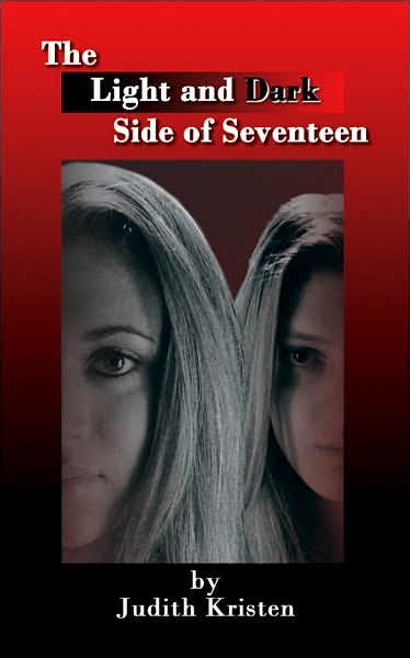 Read The Light And Dark Side Of Seventeen By Judith Kristen