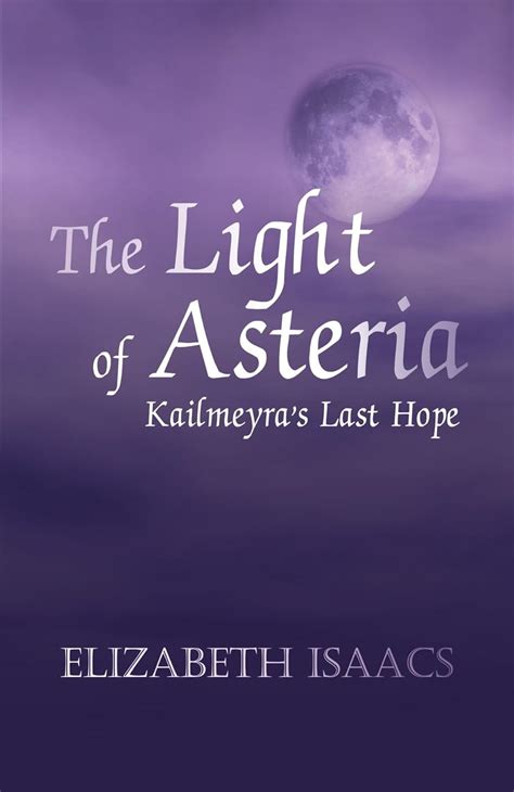 Download The Light Of Asteria Kailmeyras Last Hope Kailmeyra 1 By Elizabeth Isaacs