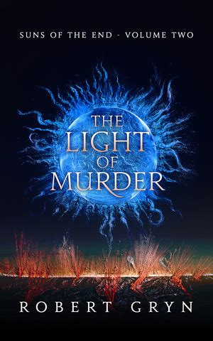Read Online The Light Of Murder Suns Of The End 2 By Robert  Gryn