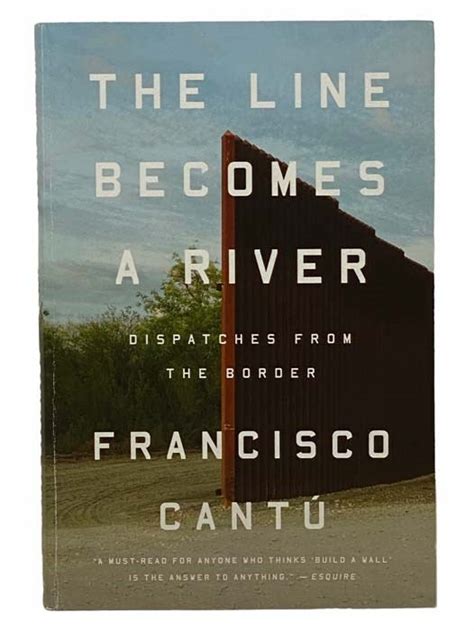 Download The Line Becomes A River Dispatches From The Border By Francisco Cant