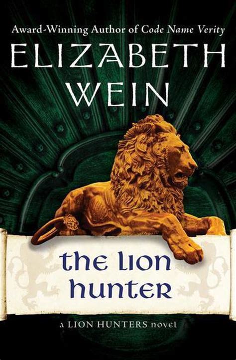Full Download The Lion Hunter The Lion Hunters 4 By Elizabeth Wein