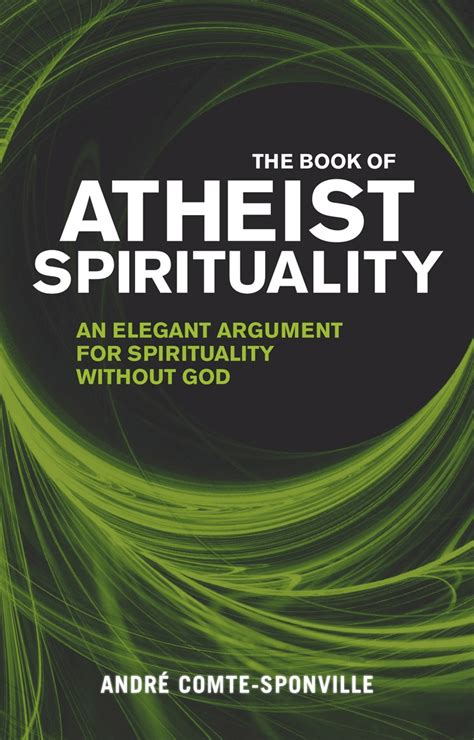 Full Download The Little Book Of Atheist Spirituality By Andr Comtesponville
