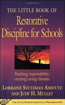 Download The Little Book Of Restorative Discipline For Schools Teaching Responsibility Creating Caring Climates Little Book Of Justice And Peacebuilding Series By Lorraine Stutzman Amstutz