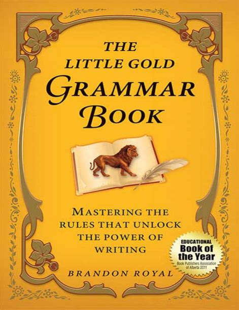 Download The Little Gold Grammar Book Mastering The Rules That Unlock The Power Of Writing By Brandon Royal