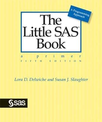 Download The Little Sas Book A Primer By Lora D Delwiche