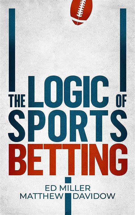 Read The Logic Of Sports Betting By Matthew Davidow