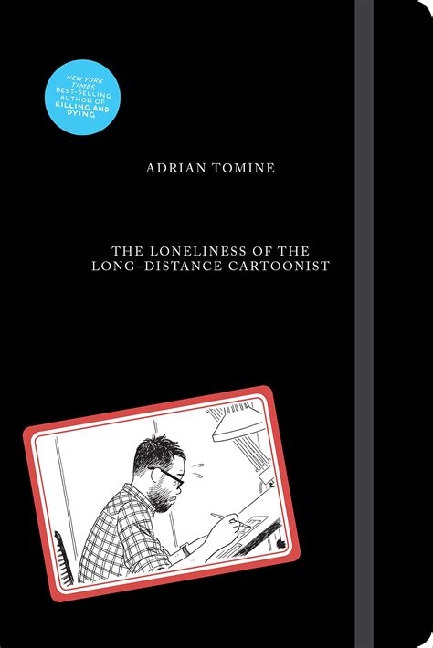 Read The Loneliness Of The Longdistance Cartoonist By Adrian Tomine