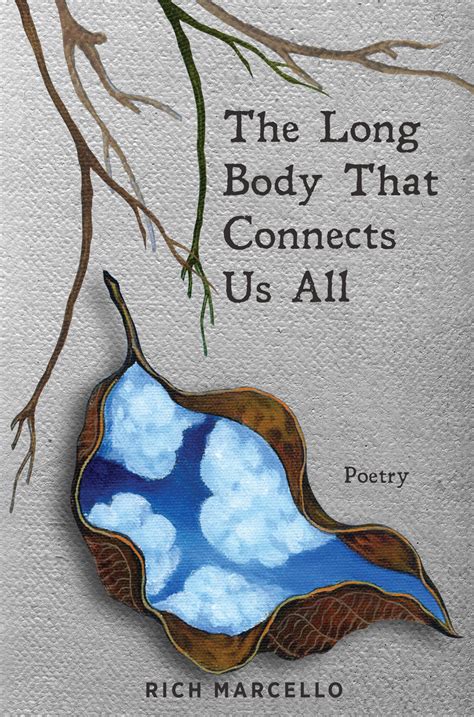 Download The Long Body That Connects Us All Poetry By Rich Marcello