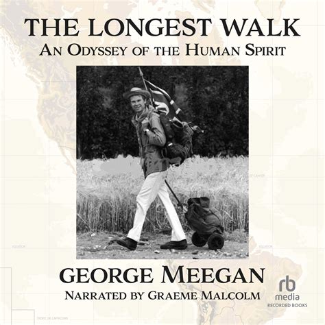 Download The Longest Walk An Odyssey Of The Human Spirit By George Meegan