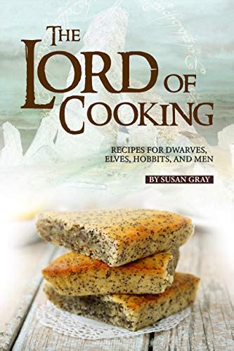 Download The Lord Of Cooking Recipes For Dwarves Elves Hobbits And Men By Susan Gray
