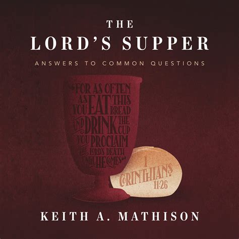 Download The Lords Supper Answers To Common Questions By Keith A Mathison