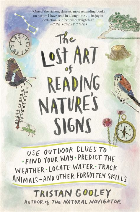 Full Download The Lost Art Of Reading Natures Signs Use Outdoor Clues To Find Your Way Predict The Weather Locate Water Track Animalsand Other Forgotten Skills By Tristan Gooley