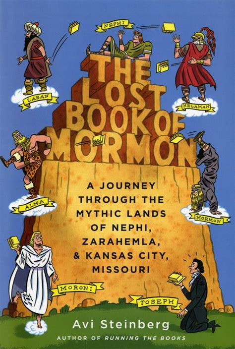 Read The Lost Book Of Mormon A Journey Through The Mythic Lands Of Nephi Zarahemla And Kansas City Missouri By Avi Steinberg