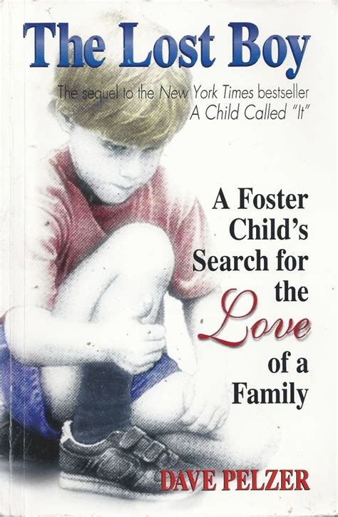 Full Download The Lost Boy A Foster Childs Search For The Love Of A Family By Dave Pelzer
