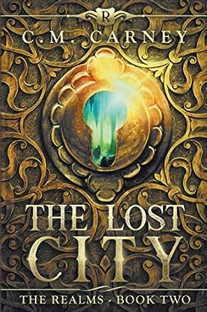 Full Download The Lost City The Realms Book Two An Epic Litrpg Adventure By Cm Carney