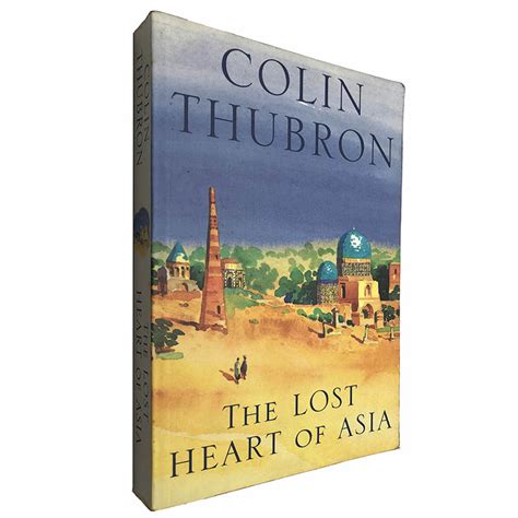 Read Online The Lost Heart Of Asia By Colin Thubron