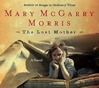 Read Online The Lost Mother By Mary Mcgarry Morris