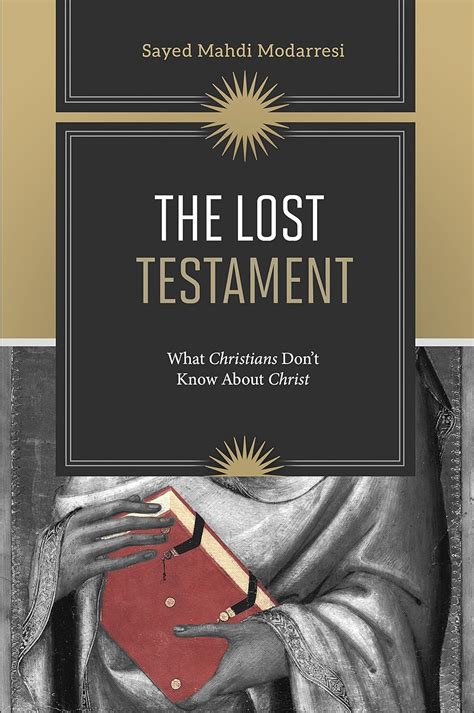 Full Download The Lost Testament What Christians Dont Know About Christ By Sayed Mahdi Modarresi