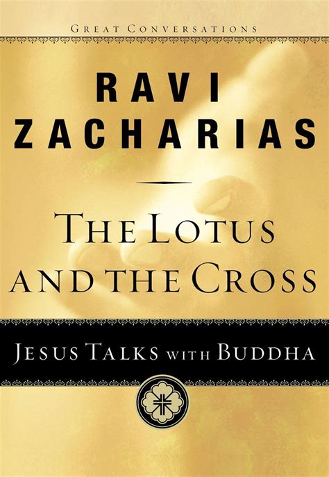 Read The Lotus And The Cross Jesus Talks With Buddha Great Conversations By Ravi Zacharias