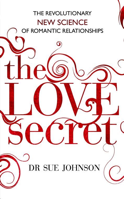Download The Love Secret The Revolutionary New Science Of Romantic Relationships By Sue Johnson