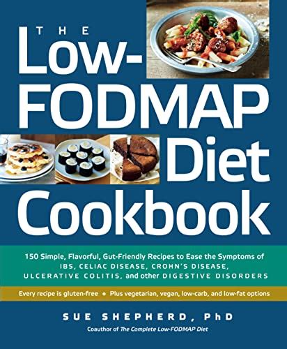 Read Online The Lowfodmap Diet Cookbook 150 Simple Flavorful Gutfriendly Recipes To Ease The Symptoms Of Ibs Celiac Disease Crohns Disease Ulcerative Colitis And Other Digestive Disorders By Sue Shepherd