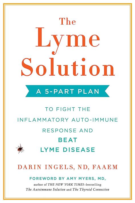 Read Online The Lyme Solution A 5Part Plan To Fight The Inflammatory Autoimmune Response And Beat Lyme Disease By Darin Ingels