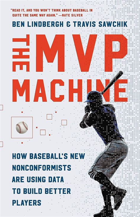 Read The Mvp Machine How Baseballs New Nonconformists Are Using Data To Build Better Players By Ben Lindbergh