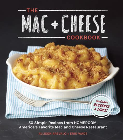 Read Online The Mac  Cheese Cookbook 50 Simple Recipes From Homeroom Americas Favorite Mac And Cheese Restaurant By Erin   Wade