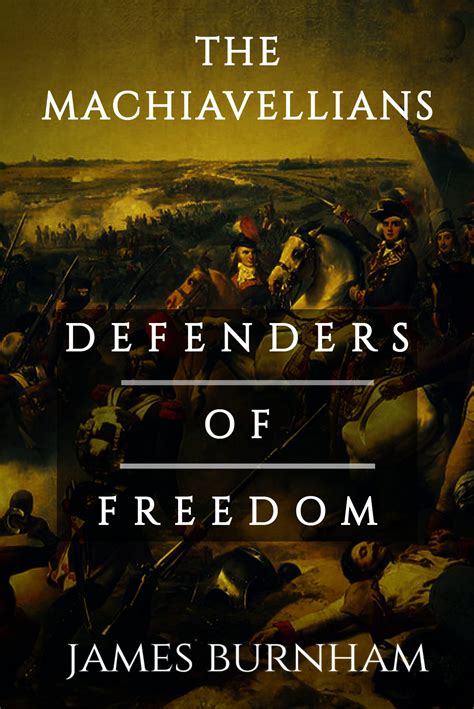 Read The Machiavellians Defenders Of Freedom By James Burnham