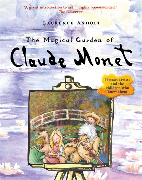 Read The Magical Garden Of Claude Monet By Laurence Anholt