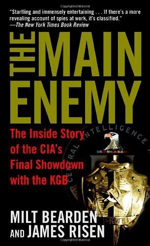 Read Online The Main Enemy The Inside Story Of The Cias Final Showdown With The Kgb By Milton Bearden