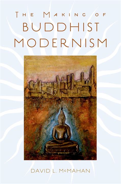 Full Download The Making Of Buddhist Modernism By David L Mcmahan