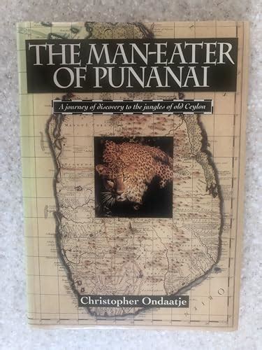 Read Online The Man Eater Of Punanai A Journey Of Discovery To The Jungles Of Old Ceylon By Christopher Ondaatje