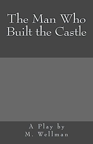 Full Download The Man Who Built The Castle By M Wellman