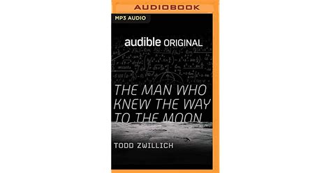 Full Download The Man Who Knew The Way To The Moon By Todd Zwillch