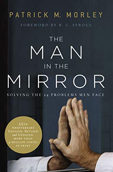 Read Online The Man In The Mirror Solving The 24 Problems Men Face By Patrick Morley
