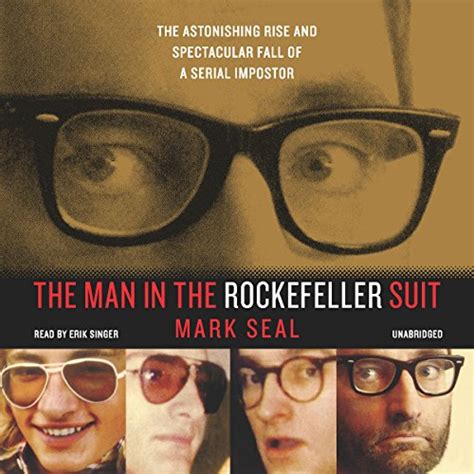 Read The Man In The Rockefeller Suit The Astonishing Rise And Spectacular Fall Of A Serial Impostor By Mark Seal