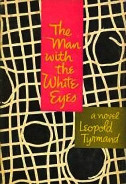 Read Online The Man With The White Eyes By Leopold Tyrmand