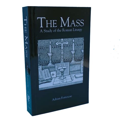 Download The Mass A Study In The Roman Liturgy By Adrian Fortescue