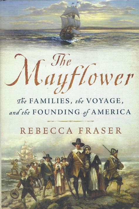 Read Online The Mayflower The Families The Voyage And The Founding Of America By Rebecca  Fraser