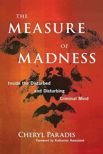 Download The Measure Of Madness Inside The Disturbed And Disturbing Criminal Mind By Cheryl Paradis