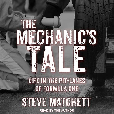 Download The Mechanics Tale Life In The Pitlanes Of Formula One By Steve Matchett