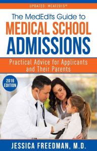 Read The Mededits Guide To Medical School Admissions Practical Advice For Applicants And Their Parents By Jessica Freedman